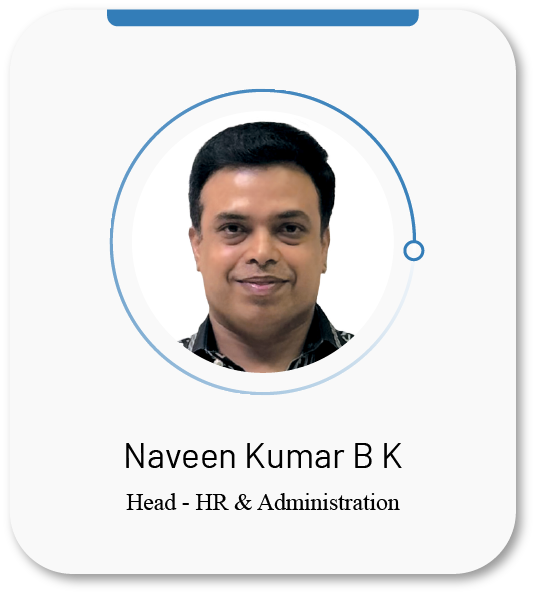 Naveen Kumar B K- Head - HR & Administration
